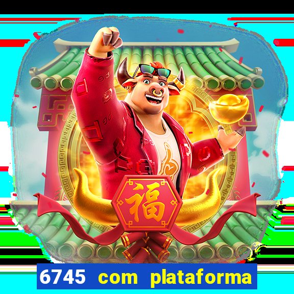 6745 com plataforma de jogos